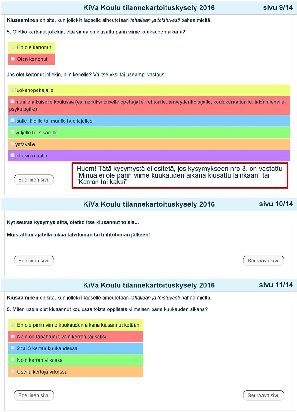 Valitse yksi tai useampi vastaus: luokanopettajalle muulle aikuiselle koulussa (esimerkiksi toiselle opettajalle, rehtorille, terveydenhoitajalle, koulukuraattorille, talonmiehelle, psykologille)