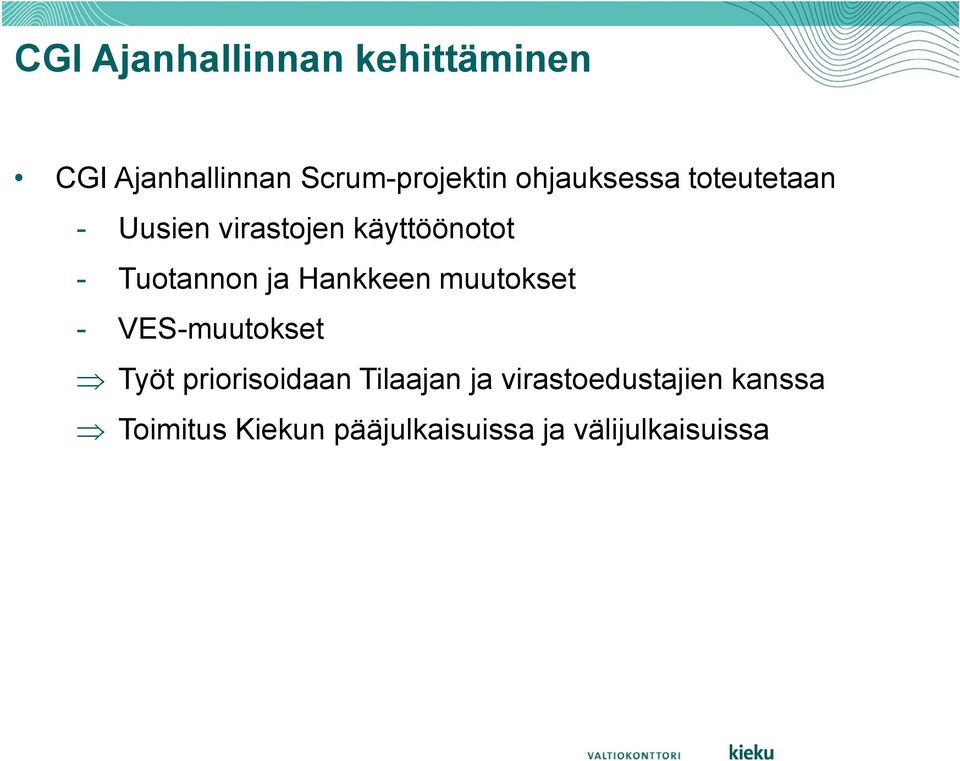 ja Hankkeen muutokset - VES-muutokset Työt priorisoidaan Tilaajan ja