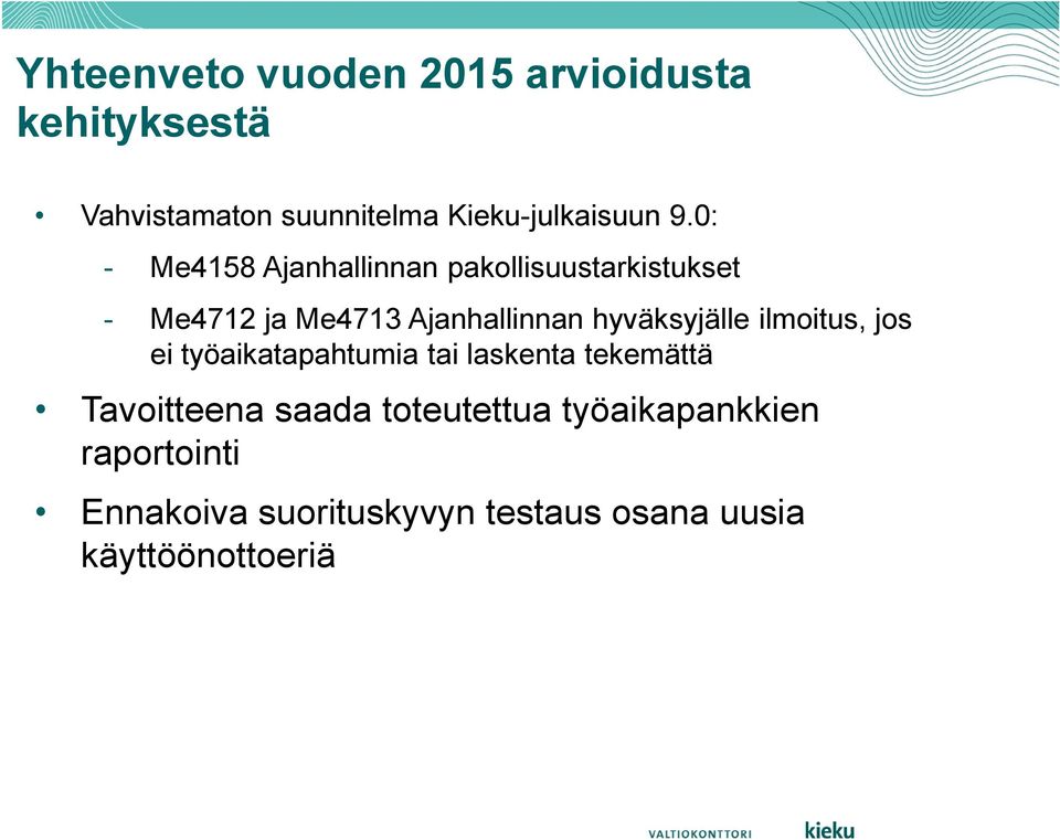 0: - Me4158 Ajanhallinnan pakollisuustarkistukset - Me4712 ja Me4713 Ajanhallinnan