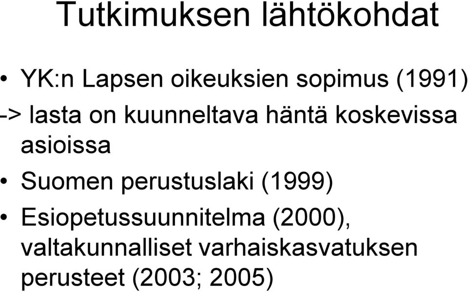 Suomen perustuslaki (1999) Esiopetussuunnitelma (2000),