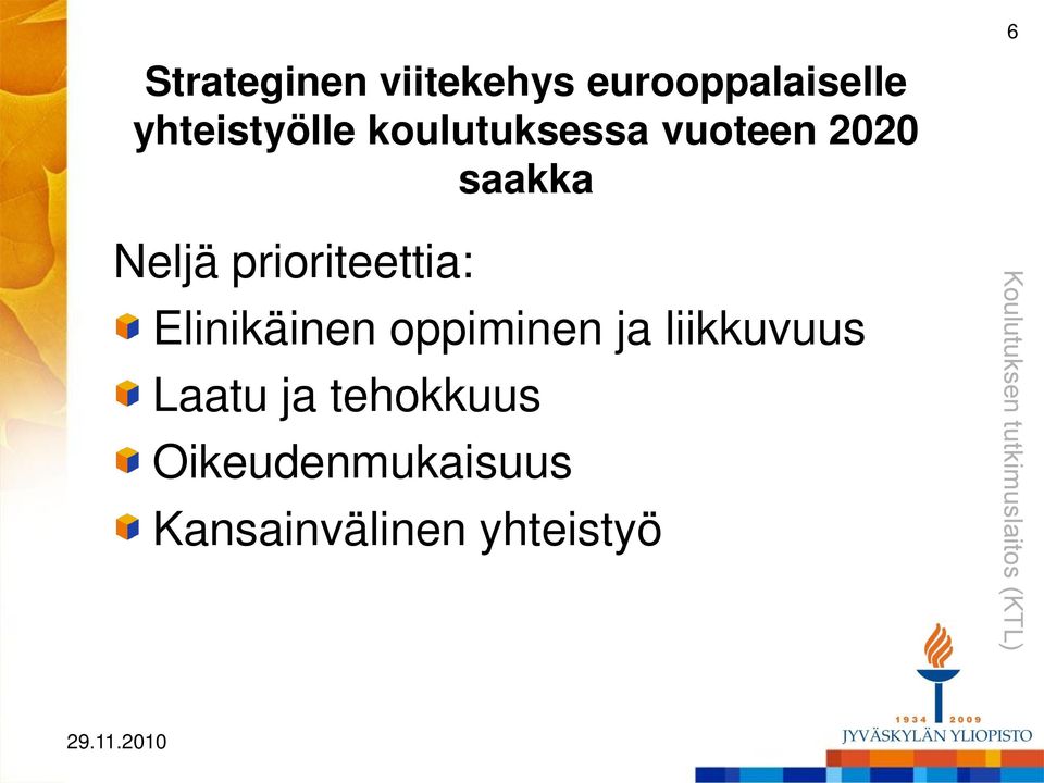 Neljä prioriteettia: Elinikäinen oppiminen ja