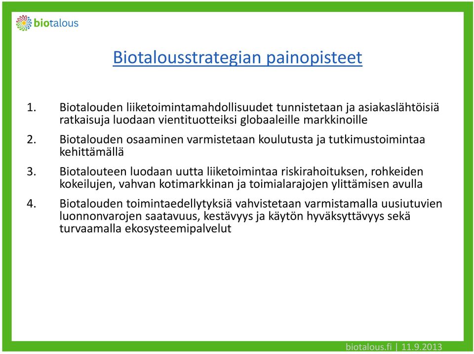 Biotalouden osaaminen varmistetaan koulutusta ja tutkimustoimintaa kehittämällä 3.