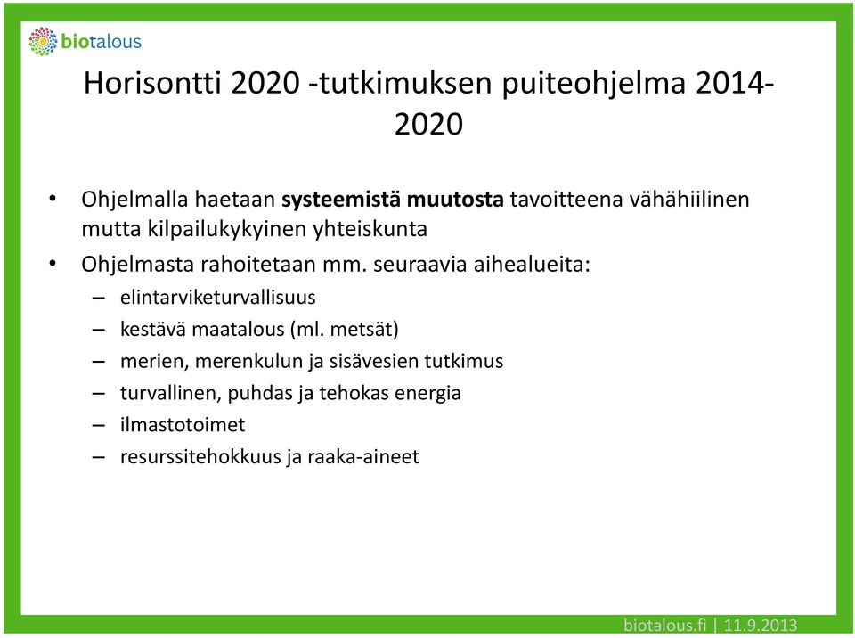 seuraavia aihealueita: elintarviketurvallisuus kestävä maatalous (ml.