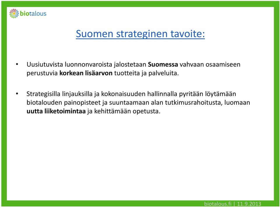 Strategisilla linjauksilla ja kokonaisuuden hallinnalla pyritään löytämään