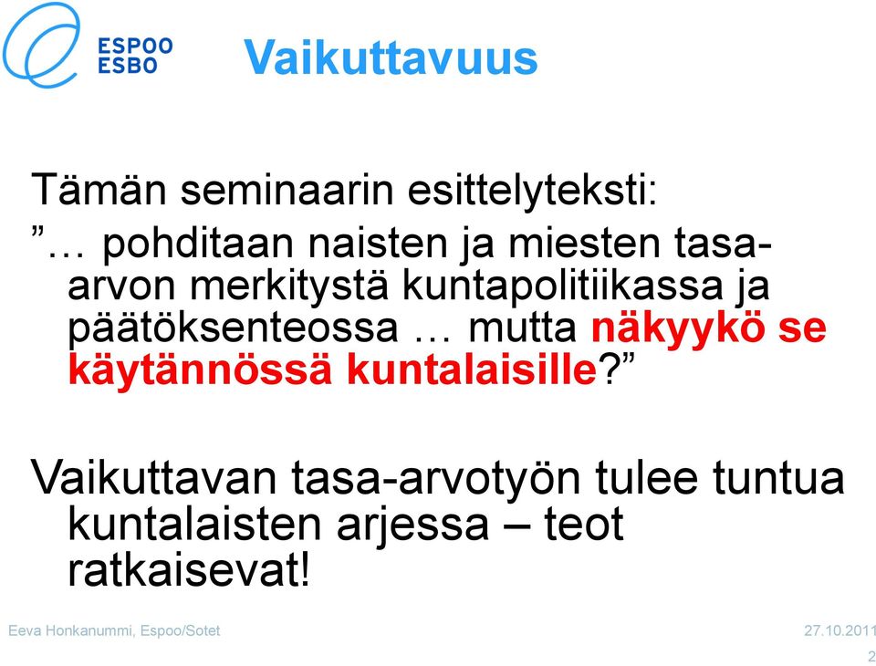 päätöksenteossa mutta näkyykö se käytännössä kuntalaisille?