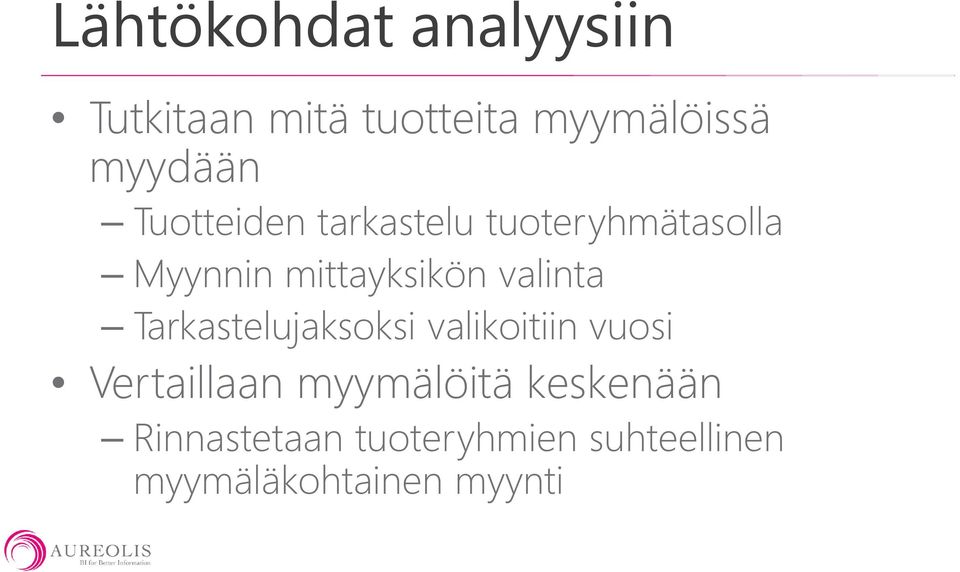 valinta Tarkastelujaksoksi valikoitiin vuosi Vertaillaan myymälöitä