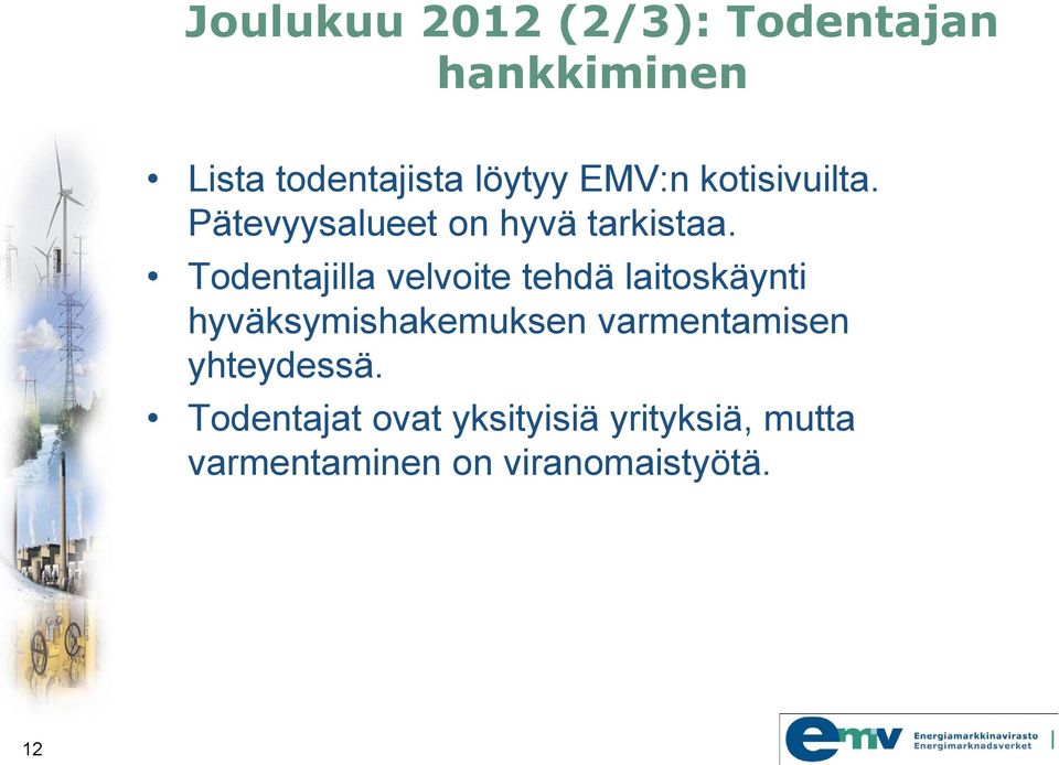 Todentajilla velvoite tehdä laitoskäynti hyväksymishakemuksen