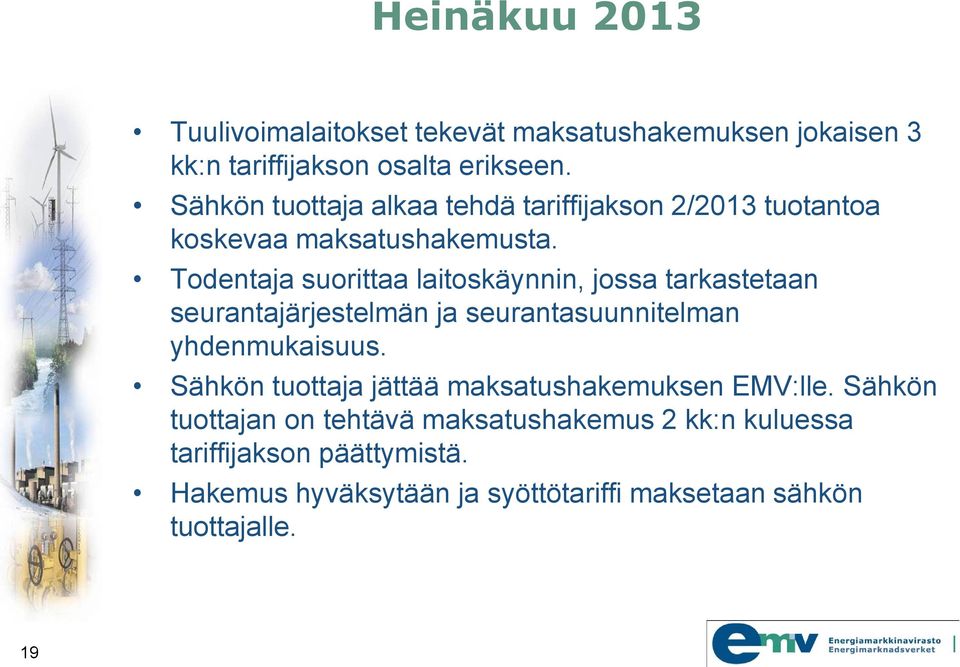 Todentaja suorittaa laitoskäynnin, jossa tarkastetaan seurantajärjestelmän ja seurantasuunnitelman yhdenmukaisuus.