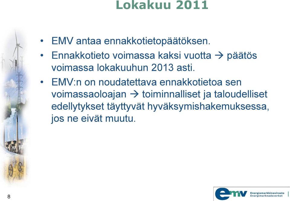 asti. EMV:n on noudatettava ennakkotietoa sen voimassaoloajan