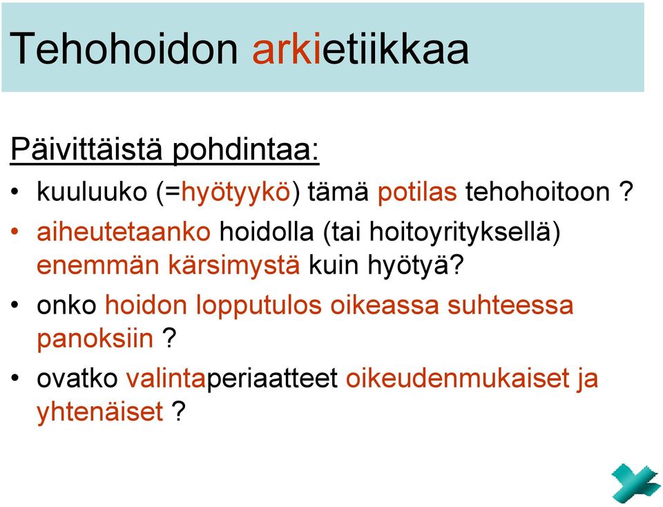 aiheutetaanko hoidolla (tai hoitoyrityksellä) enemmän kärsimystä kuin