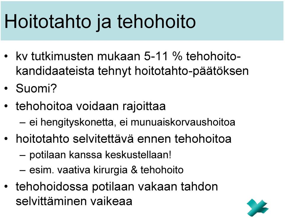 tehohoitoa voidaan rajoittaa ei hengityskonetta, ei munuaiskorvaushoitoa hoitotahto