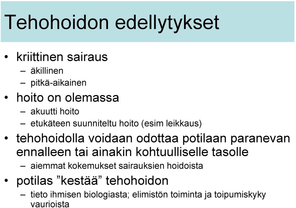 paranevan ennalleen tai ainakin kohtuulliselle tasolle aiemmat kokemukset sairauksien