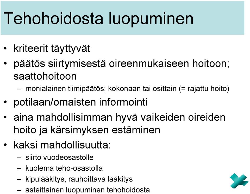 informointi aina mahdollisimman hyvä vaikeiden oireiden hoito ja kärsimyksen estäminen kaksi