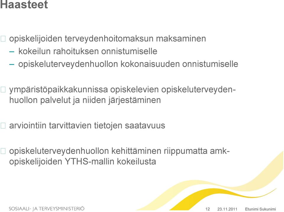 opiskeluterveydenhuollon palvelut ja niiden järjestäminen arviointiin tarvittavien tietojen