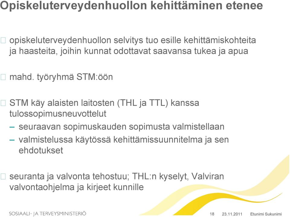 työryhmä STM:öön STM käy alaisten laitosten (THL ja TTL) kanssa tulossopimusneuvottelut seuraavan sopimuskauden