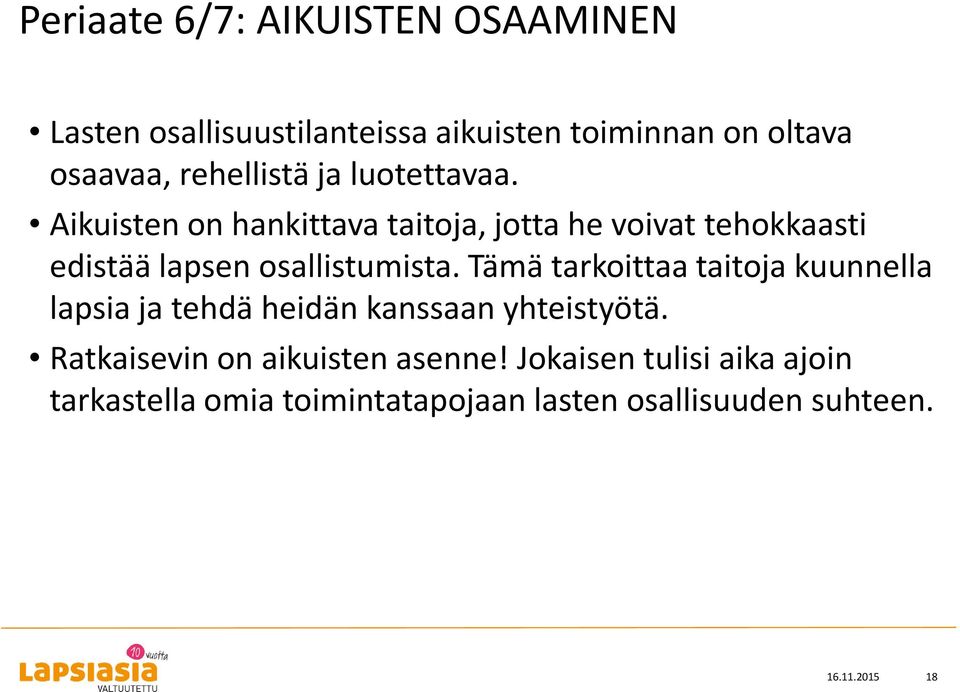 Aikuisten on hankittava taitoja, jotta he voivat tehokkaasti edistää lapsen osallistumista.