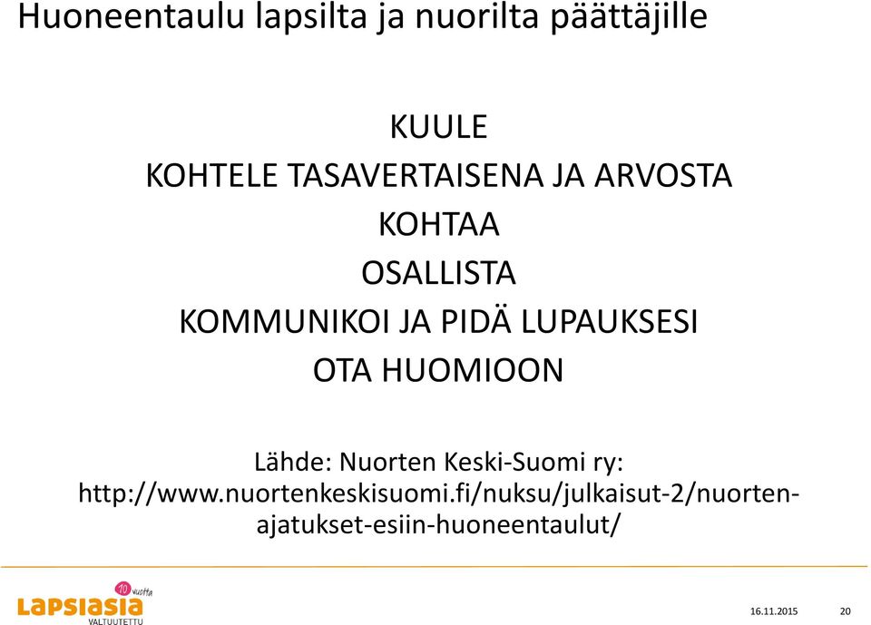 LUPAUKSESI OTA HUOMIOON Lähde: Nuorten Keski-Suomi ry: http://www.