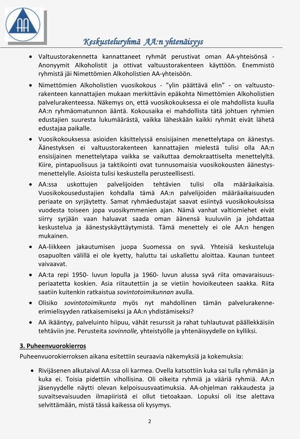 Näkemys on, että vuosikokouksessa ei ole mahdollista kuulla AA:n ryhmäomatunnon ääntä.