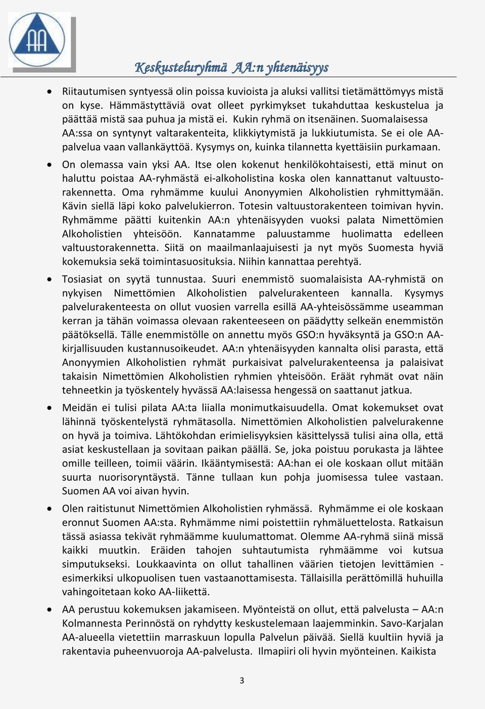 Kysymys on, kuinka tilannetta kyettäisiin purkamaan. On olemassa vain yksi AA.