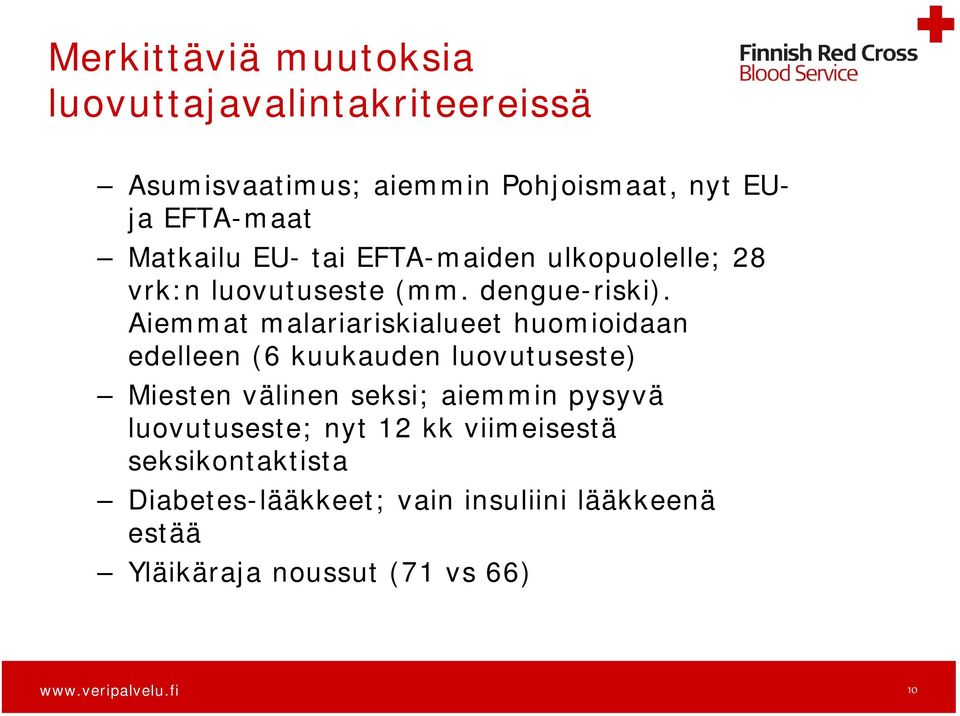 Aiemmat malariariskialueet huomioidaan edelleen (6 kuukauden luovutuseste) Miesten välinen seksi; aiemmin pysyvä