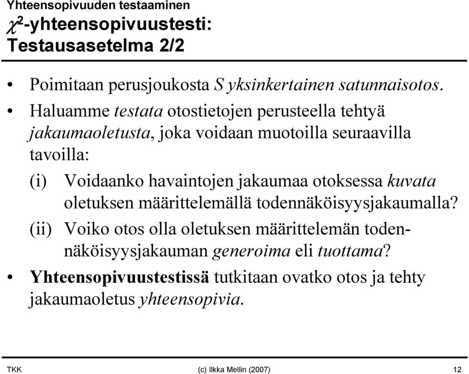 jakaumaa otoksessa kuvata oletuksen määrittelemällä todennäköisyysjakaumalla?