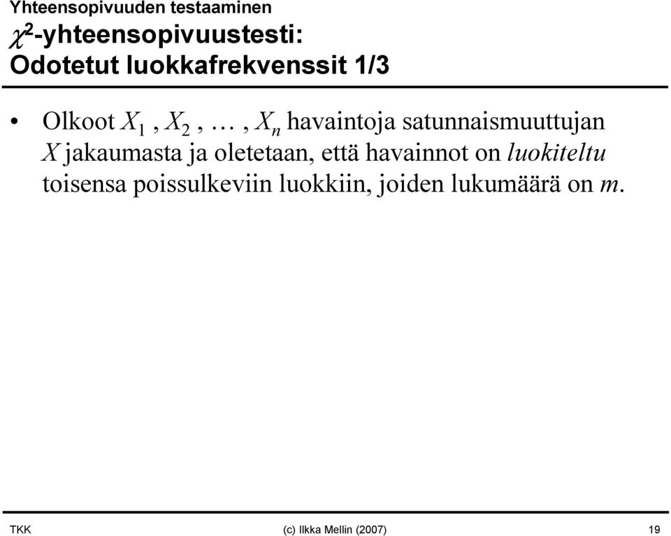 satunnaismuuttujan X jakaumasta ja oletetaan, että havainnot on