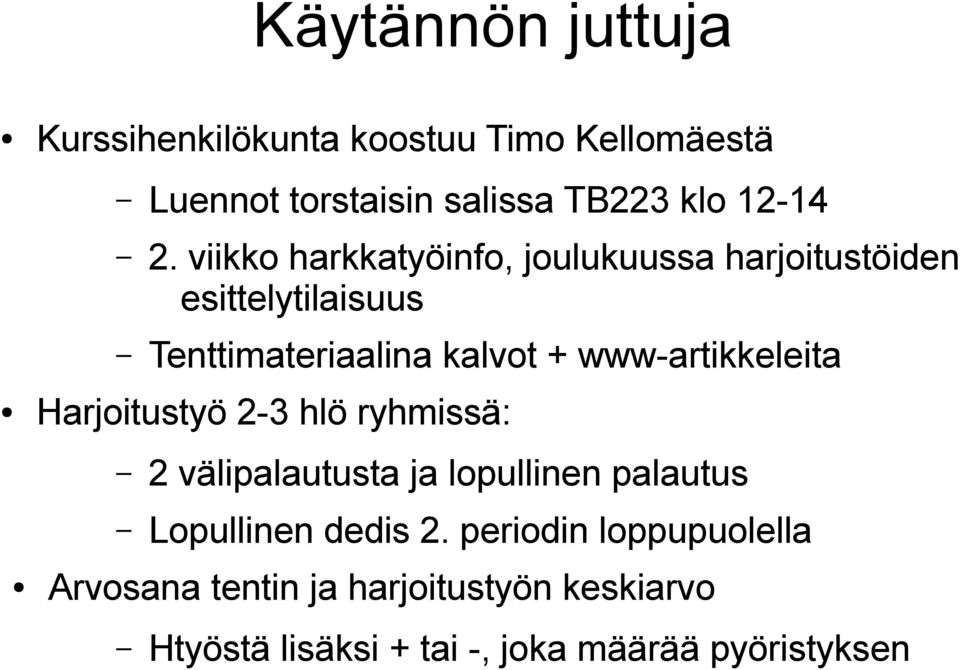 www-artikkeleita Harjoitustyö 2-3 hlö ryhmissä: 2 välipalautusta ja lopullinen palautus Lopullinen dedis 2.