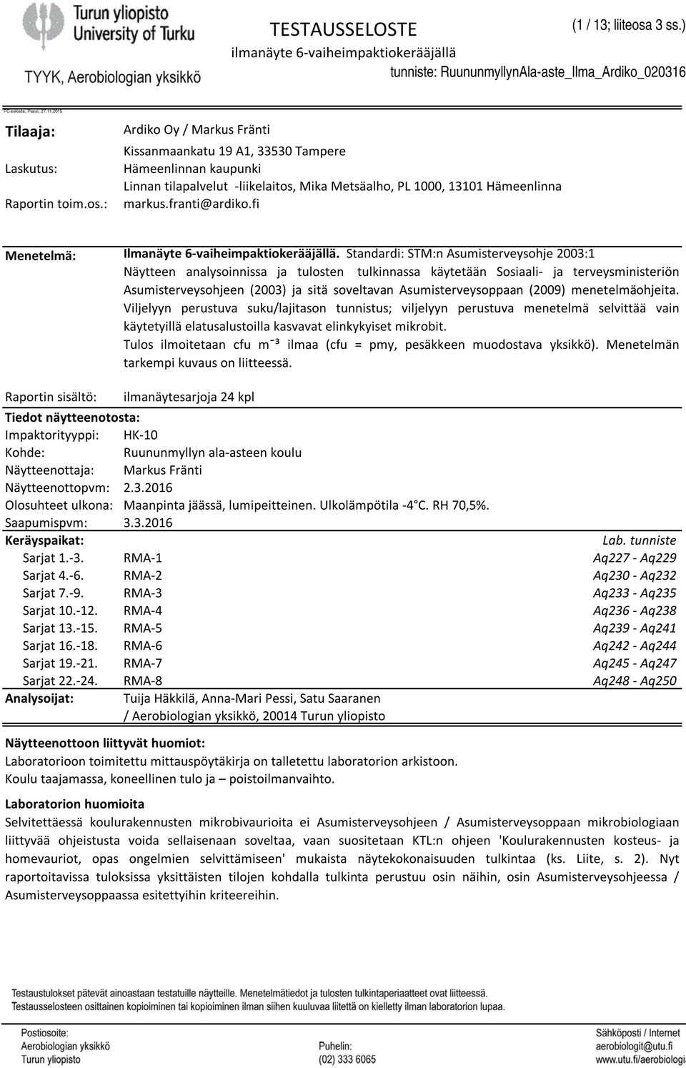 e, Pessi, 27.11.2015 Tilaaja: Laskutus: Raportin toim.os.