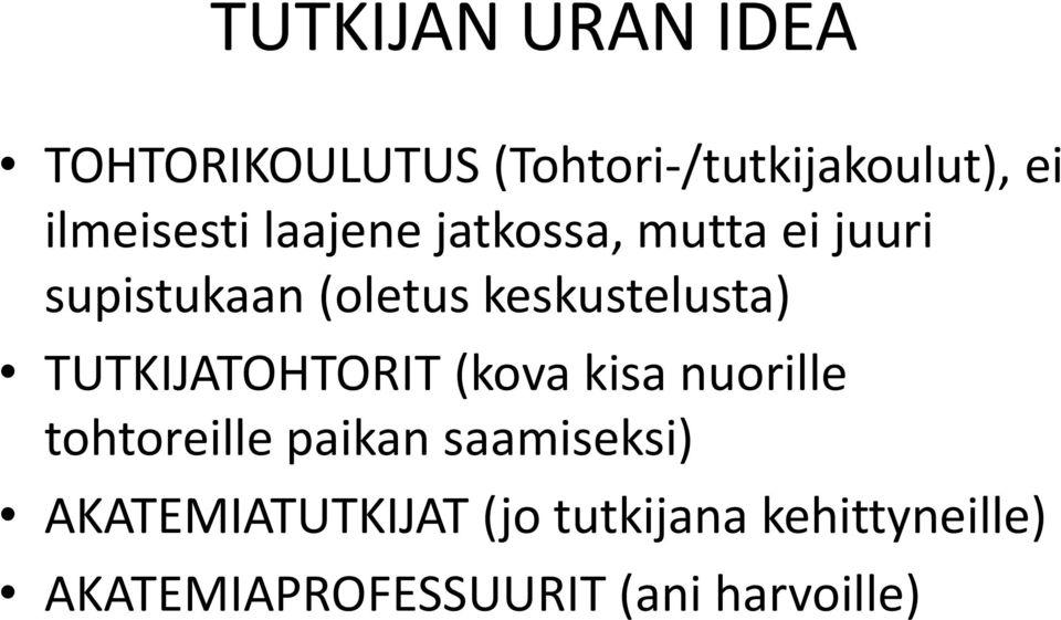 keskustelusta) TUTKIJATOHTORIT (kova kisa nuorille tohtoreille paikan