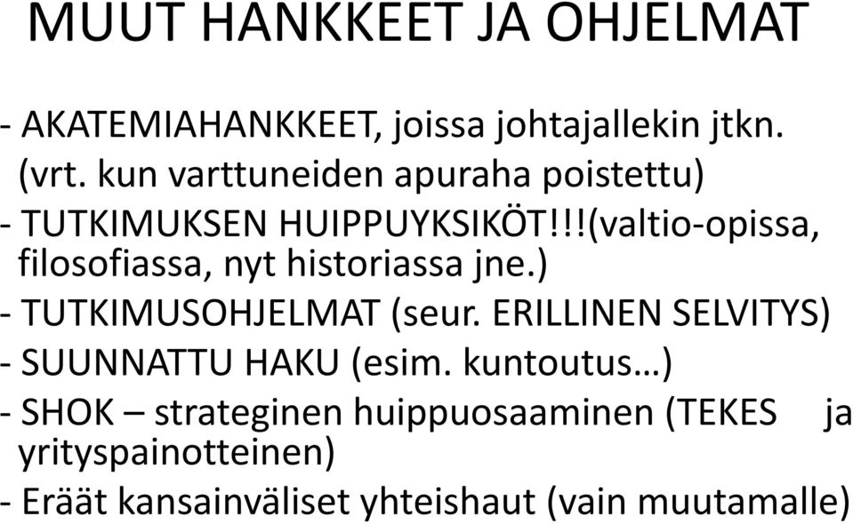 !!(valtio-opissa, filosofiassa, nyt historiassa jne.) - TUTKIMUSOHJELMAT (seur.