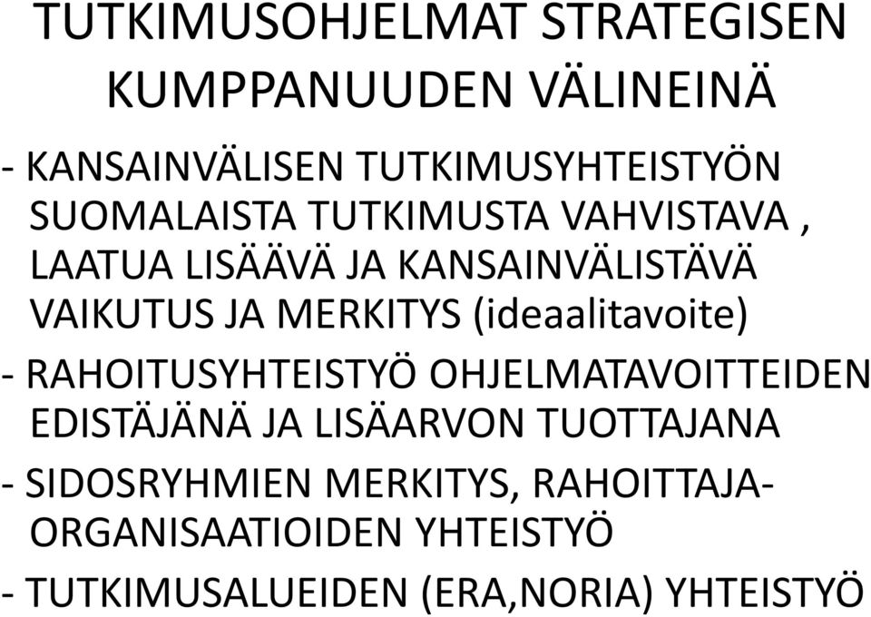 (ideaalitavoite) - RAHOITUSYHTEISTYÖ OHJELMATAVOITTEIDEN EDISTÄJÄNÄ JA LISÄARVON TUOTTAJANA -