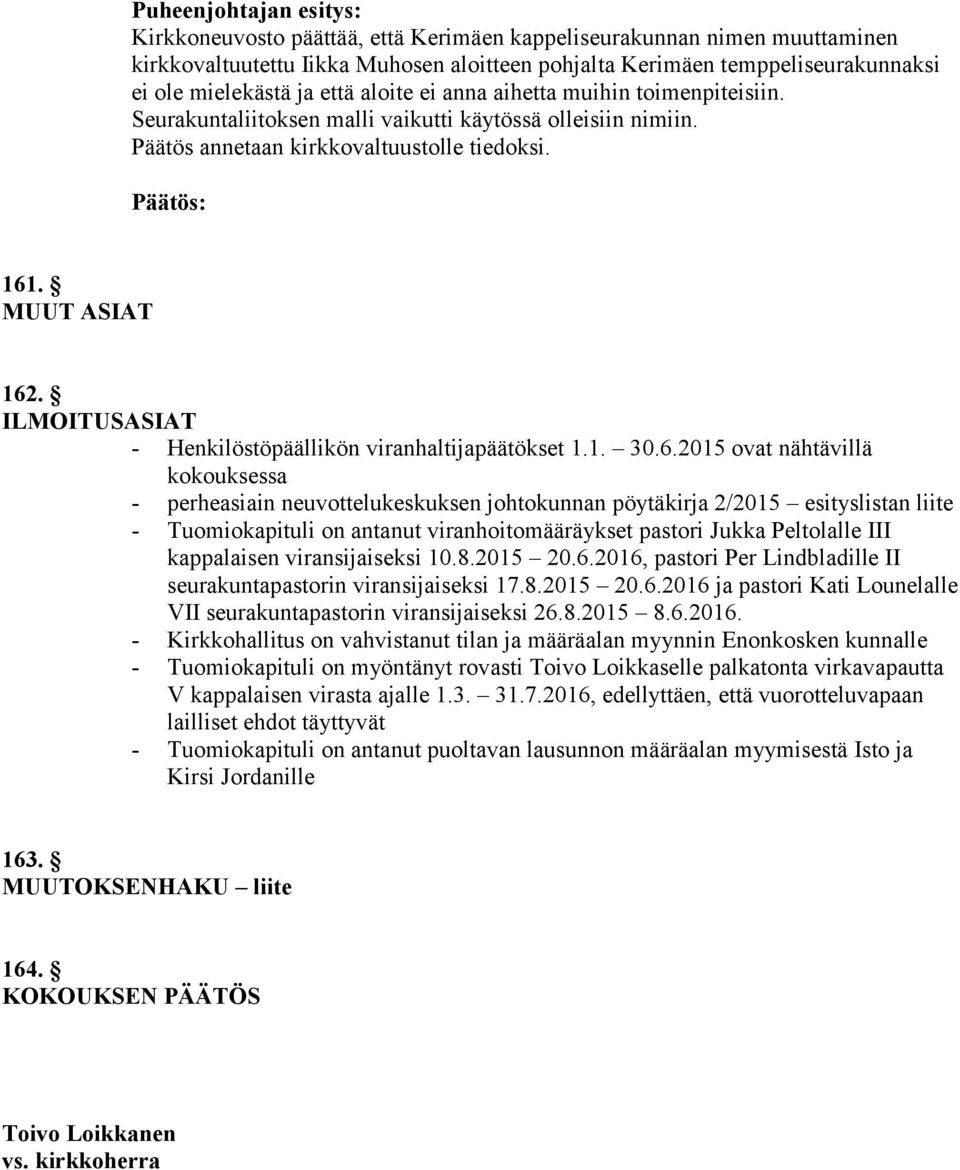 ILMOITUSASIAT - Henkilöstöpäällikön viranhaltijapäätökset 1.1. 30.6.