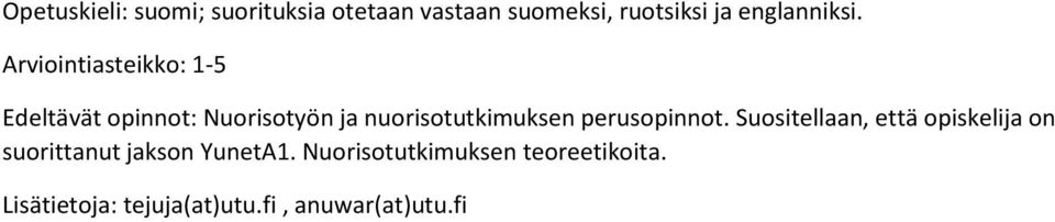 Edeltävät opinnot: Nuorisotyön ja nuorisotutkimuksen perusopinnot.