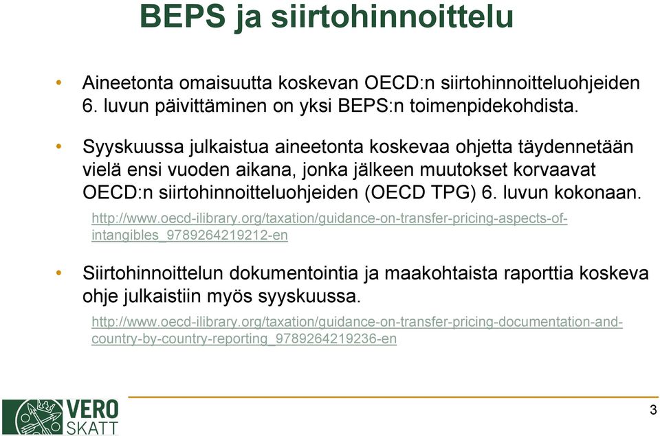 luvun kokonaan. Siirtohinnoittelun dokumentointia ja maakohtaista raporttia koskeva ohje julkaistiin myös syyskuussa. http://www.oecd-ilibrary.