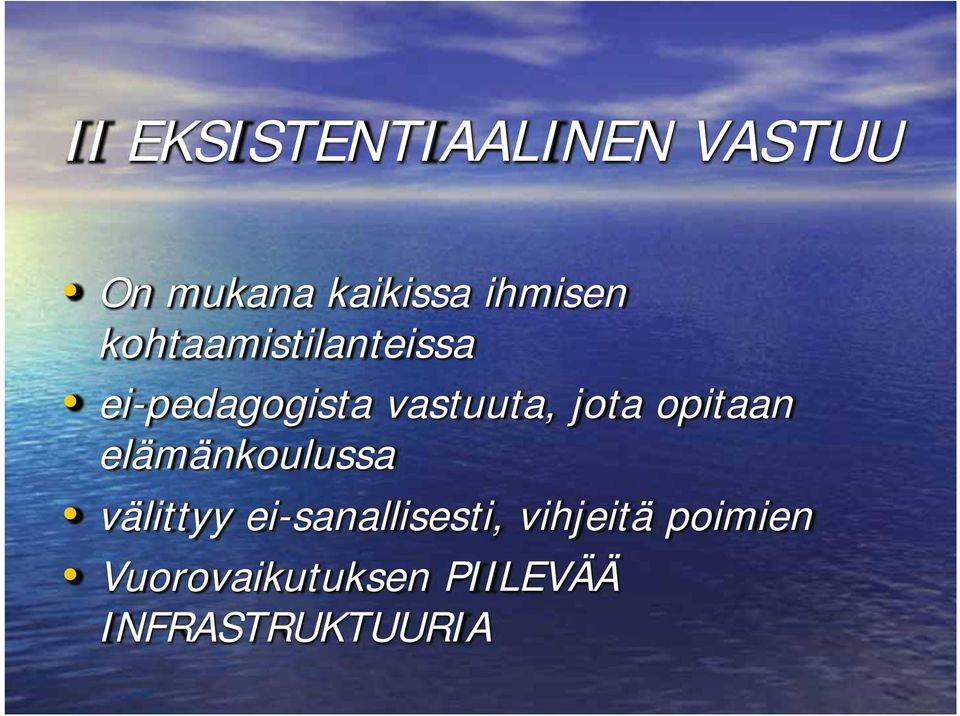 jota opitaan elämänkoulussa välittyy ei-sanallisesti,