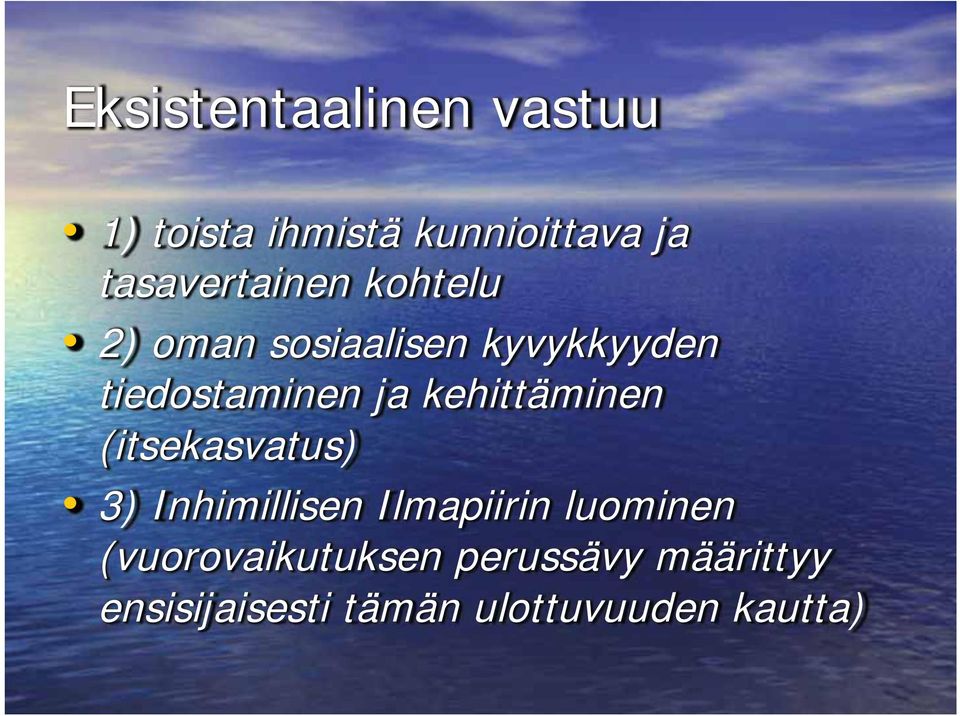 ja kehittäminen (itsekasvatus) 3) Inhimillisen Ilmapiirin luominen