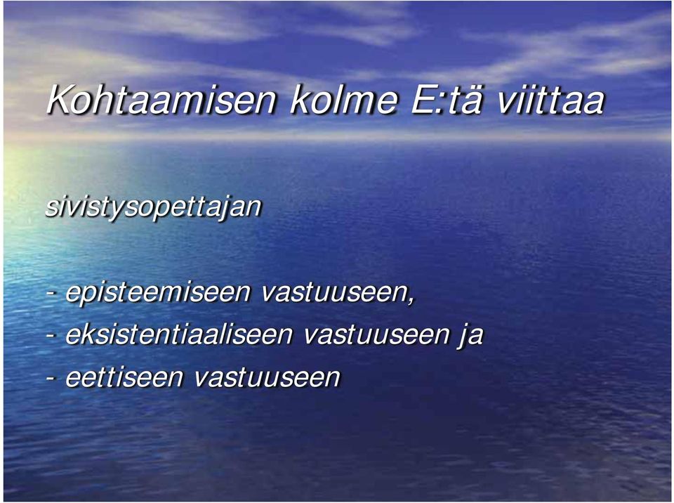 vastuuseen, - eksistentiaaliseen