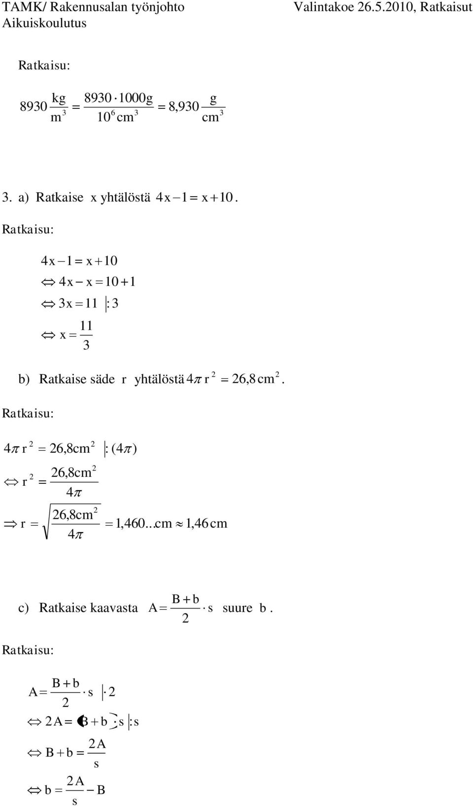 a) Ratkaie ytälötä. : b) Ratkaie äde ytälötä 6,8cm.