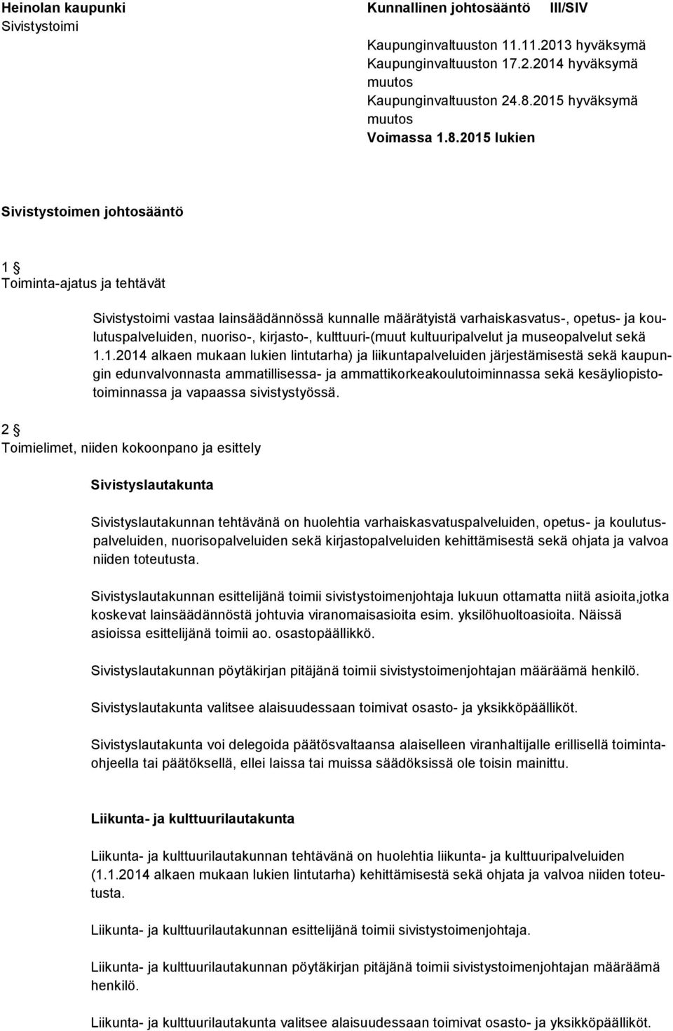 kirjasto-, kulttuuri-(muut kultuuripalvelut ja museopalvelut sekä 1.