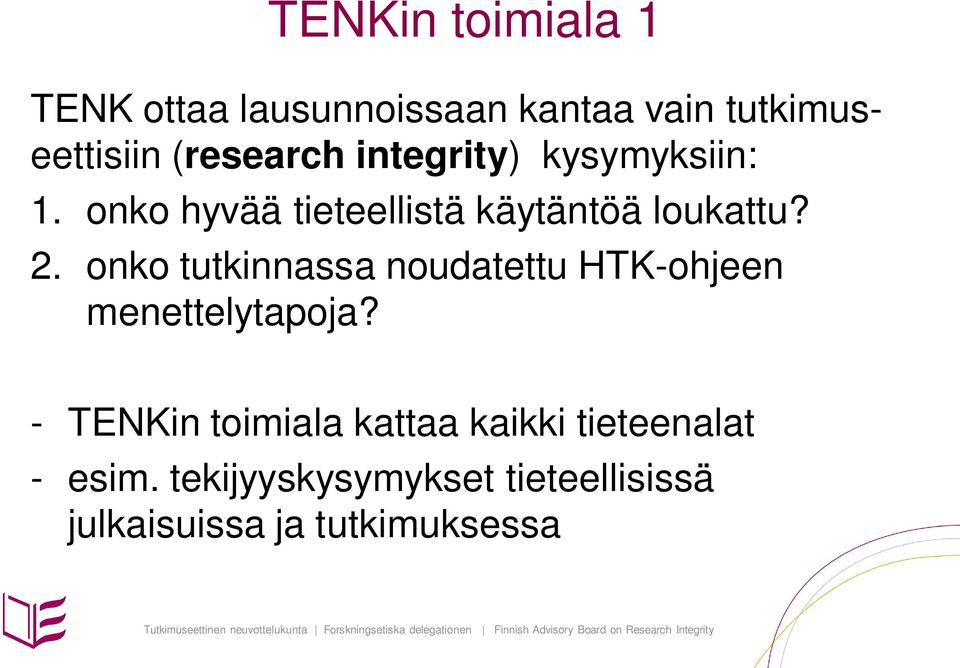 onko tutkinnassa noudatettu HTK-ohjeen menettelytapoja?