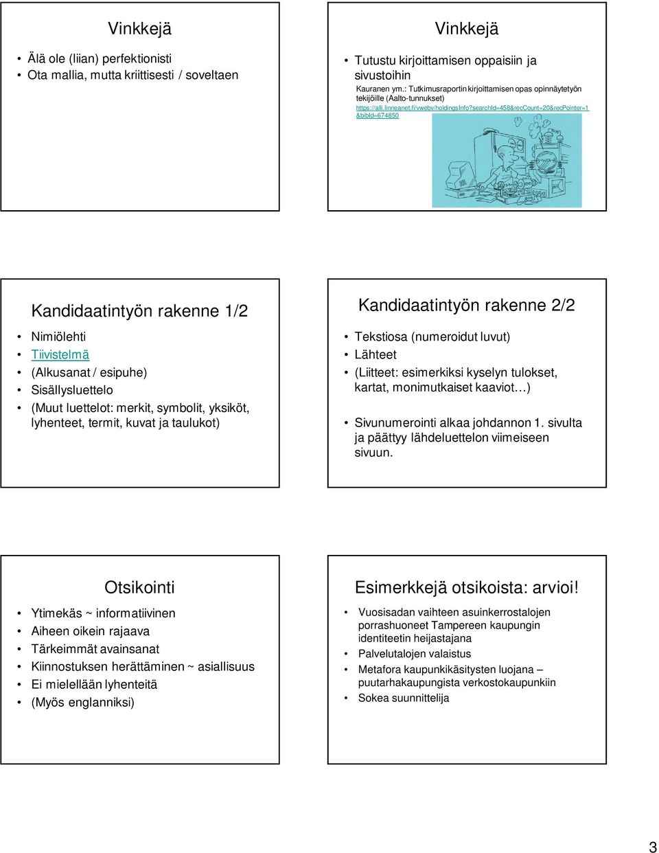 searchid=458&reccount=20&recpointer=1 &bibid=674850 Kandidaatintyön rakenne 1/2 Nimiölehti Tiivistelmä (Alkusanat / esipuhe) Sisällysluettelo (Muut luettelot: merkit, symbolit, yksiköt, lyhenteet,