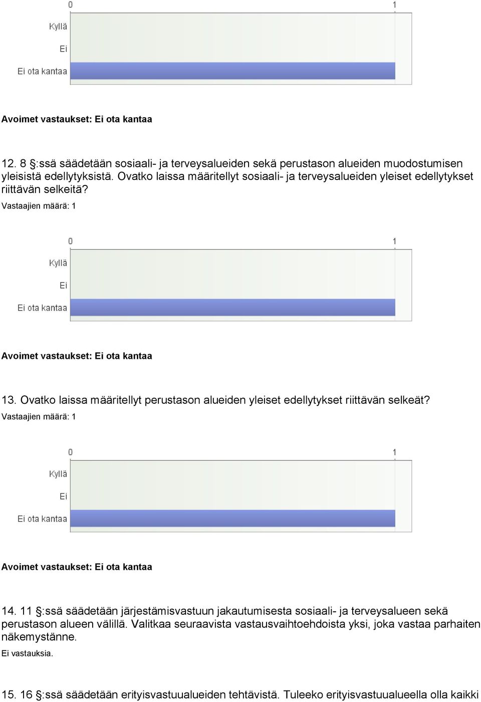 Ovatko laissa määritellyt perustason alueiden yleiset edellytykset riittävän selkeät? 14.