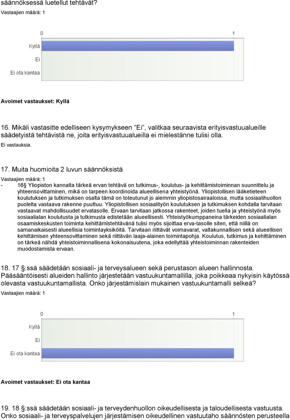 Muita huomioita 2 luvun säännöksistä - 16 Yliopiston kannalta tärkeä ervan tehtävä on tutkimus-, koulutus- ja kehittämistoiminnan suunnittelu ja yhteensovittaminen, mikä on tarpeen koordinoida