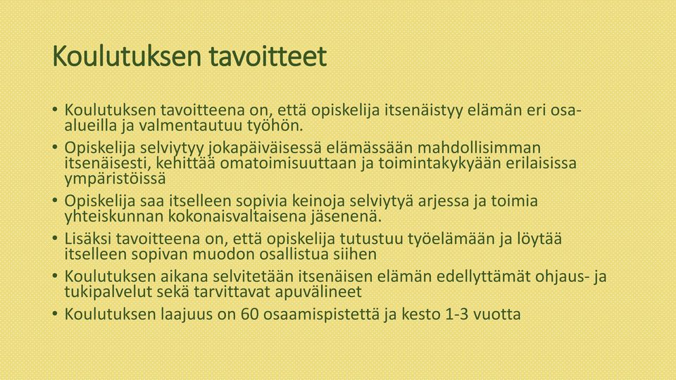 itselleen sopivia keinoja selviytyä arjessa ja toimia yhteiskunnan kokonaisvaltaisena jäsenenä.