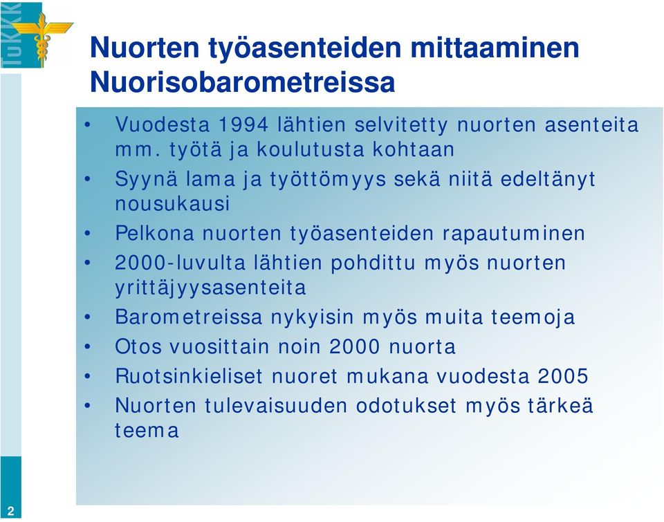 rapautuminen 2000-luvulta lähtien pohdittu myös nuorten yrittäjyysasenteita Barometreissa nykyisin myös muita teemoja