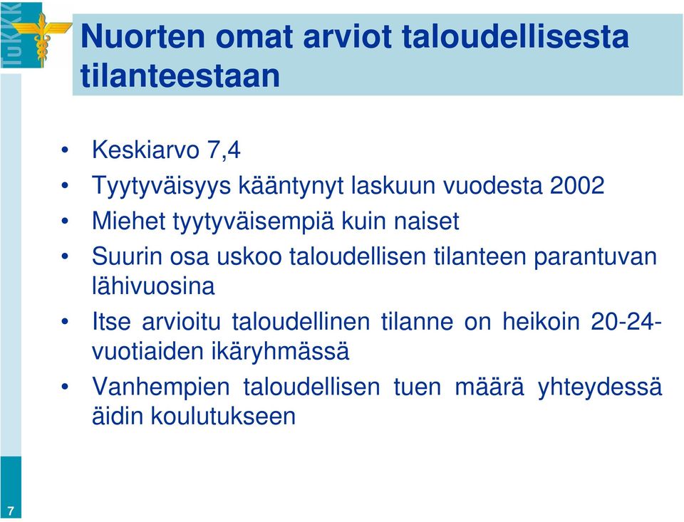 tilanteen parantuvan lähivuosina Itse arvioitu taloudellinen tilanne on heikoin 20-24-