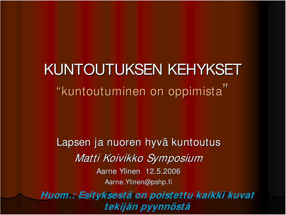 Symposium Aarne Ylinen 12.5.2006 Aarne.Ylinen@pshp.