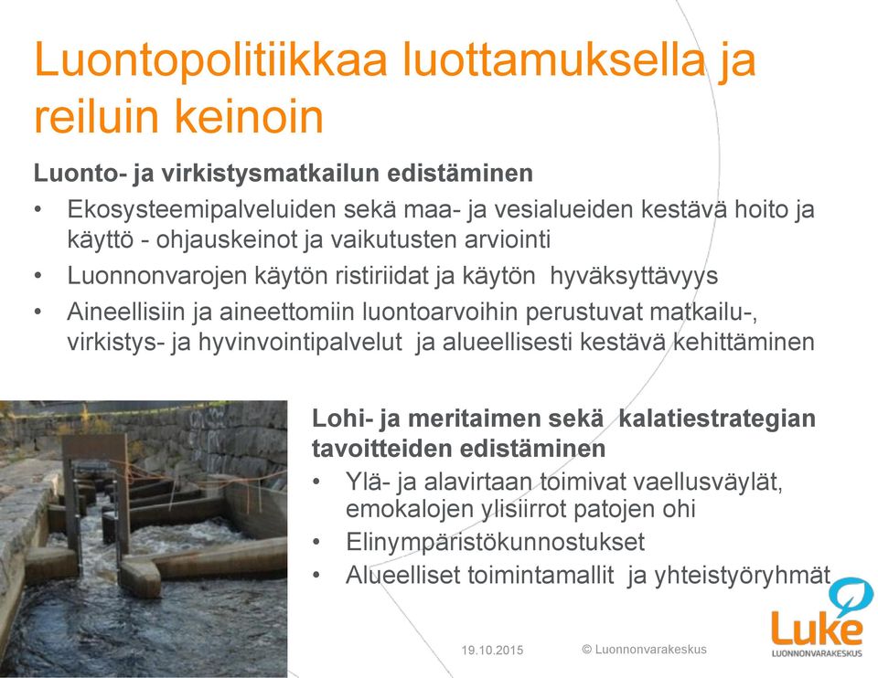 perustuvat matkailu-, virkistys- ja hyvinvointipalvelut ja alueellisesti kestävä kehittäminen Lohi- ja meritaimen sekä kalatiestrategian tavoitteiden