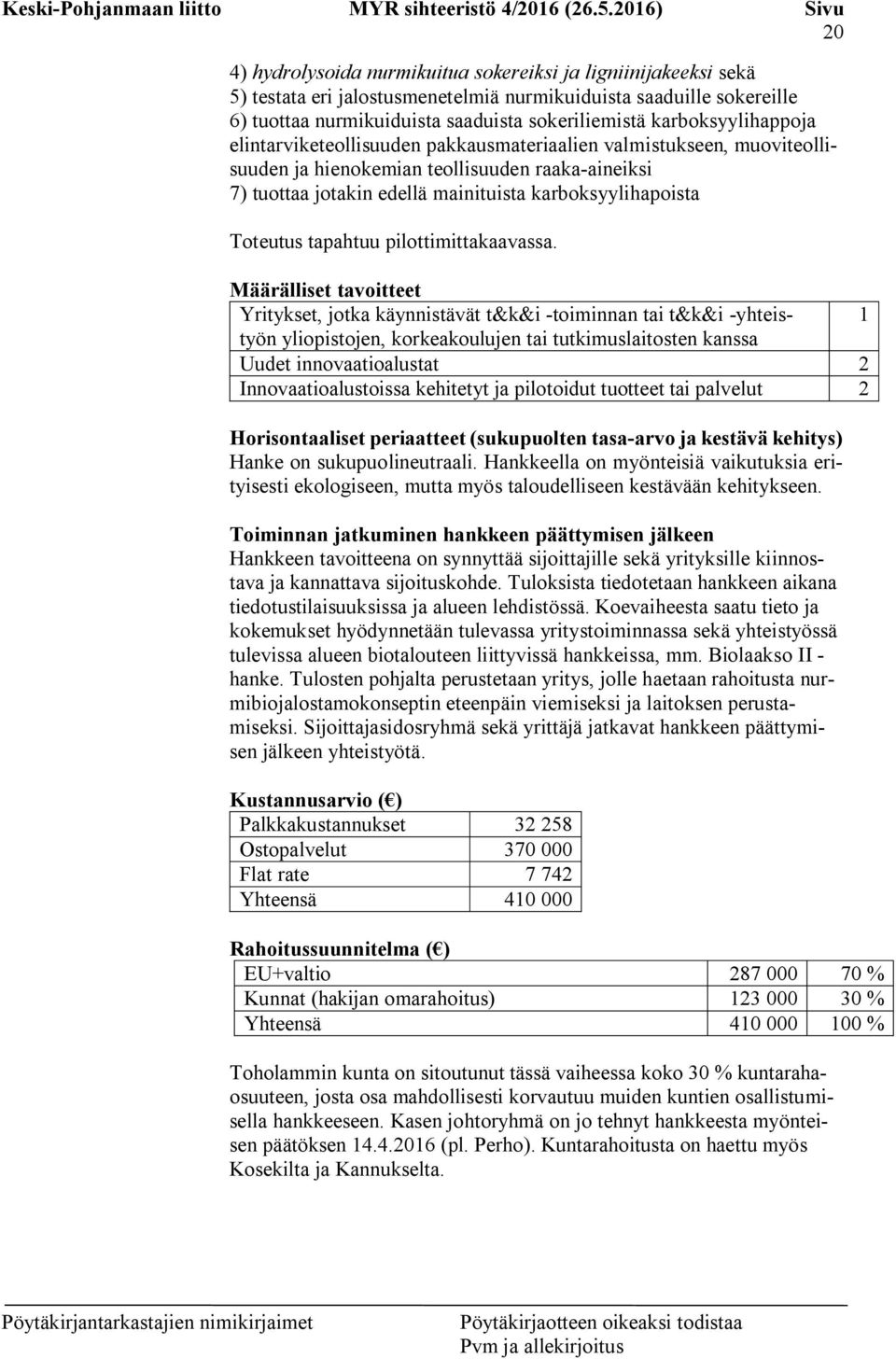 Toteutus tapahtuu pilottimittakaavassa.