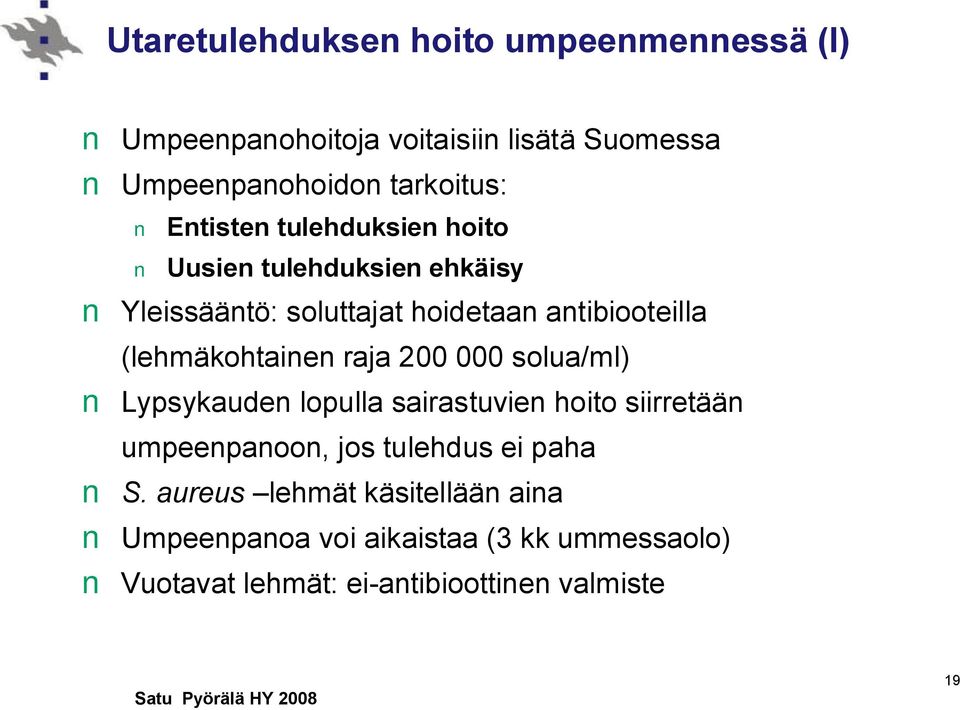 (lehmäkohtainen raja 200 000 solua/ml) Lypsykauden lopulla sairastuvien hoito siirretään umpeenpanoon, jos tulehdus